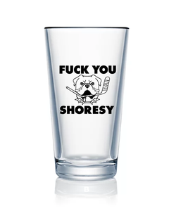Fuck You Shoresy Pint Glass